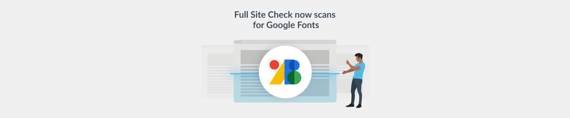 Full Site Check now scans for Google Fonts